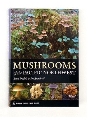 NEW - Mushrooms of the Pacific Northwest, Joe Ammirati, Steve Trudell