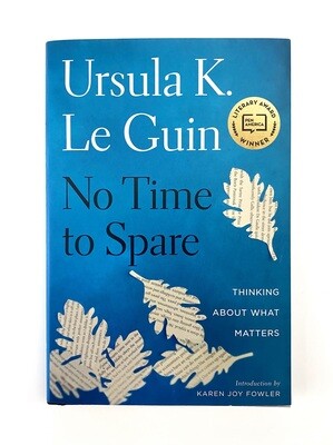 NEW - No Time to Spare: Thinking About What Matters, Le Guin, Ursula K. 