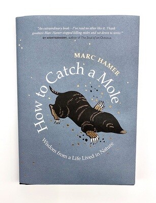 NEW - How to Catch a Mole: Wisdom from a Life Lived in Nature, Hamer, Marc