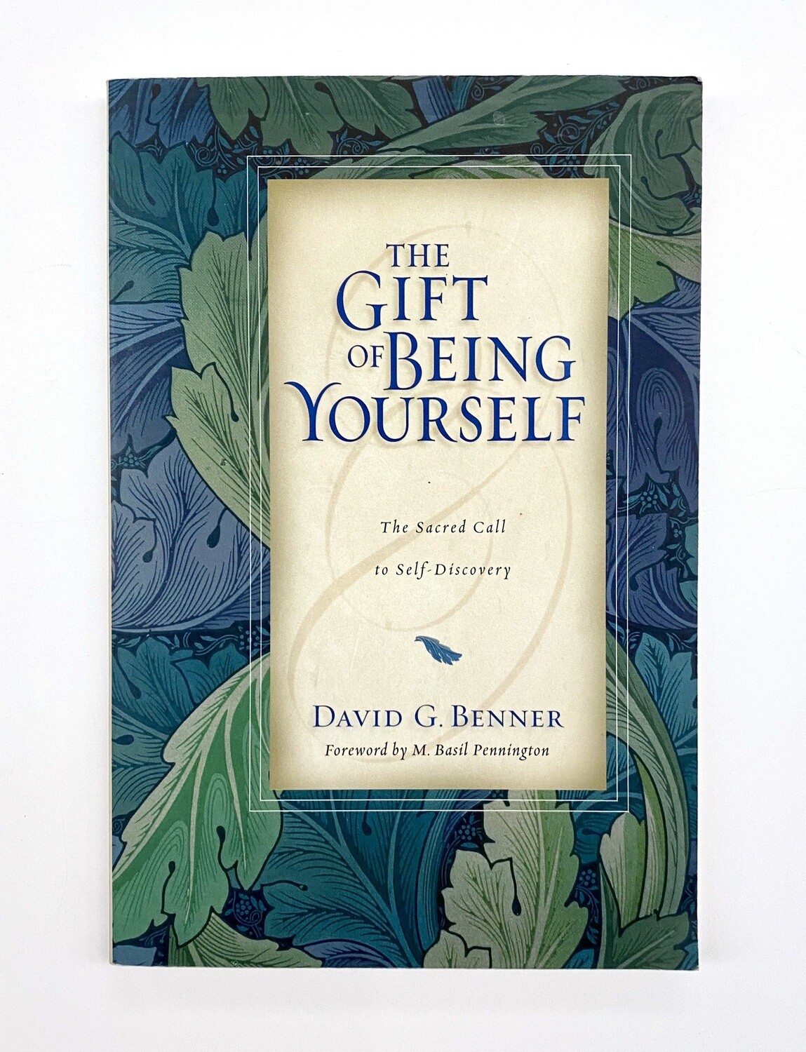 USED - The Gift of Being Yourself: The Sacred Call to Self-Discovery, Benner, David G. 