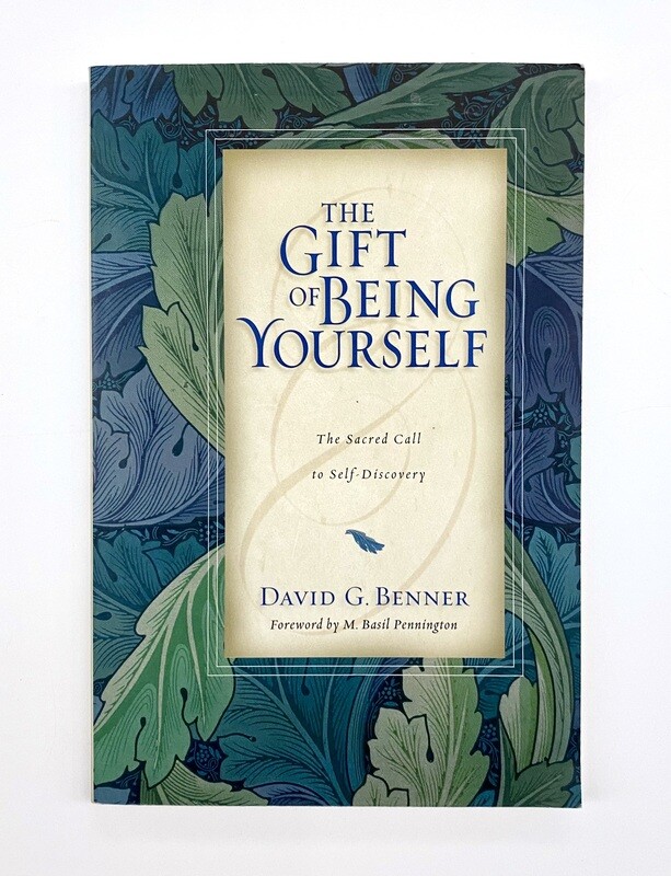 USED - The Gift of Being Yourself: The Sacred Call to Self-Discovery, Benner, David G. 