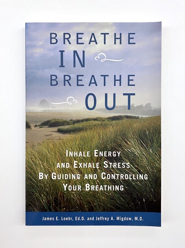 USED - Breathe in Breathe Out, James E. Loehr, Ed.D.; Jeffrey A. Migdow, M.D.