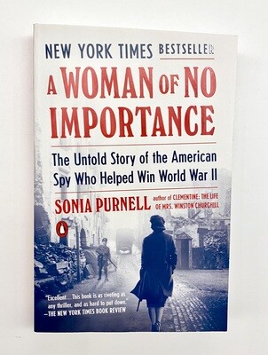 USED - A Woman of No Importance: The Untold Story of The American Spy Who Helped Win World War II, Purnell, Sonia 