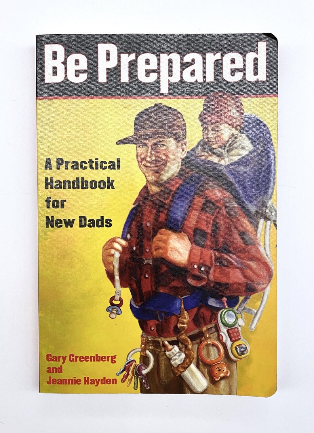 USED - Be Prepared, a Practical Handbook for New Dads, Gary Greenberg/Jeannie Hayden
