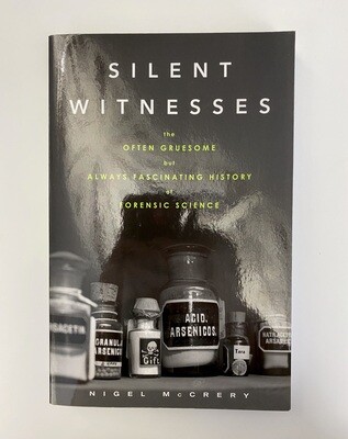 USED - Silent Witnesses: The Gruesome But Always Fascinating History of Forensic Science, McCrery, Nigel 