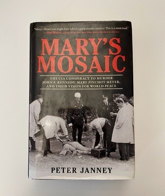 USED - Mary's Mosaic: The CIA Conspiracy to Murder John F. Kennedy, Mary Pinchot Meyer, and Their Vision for World Peace, Janney, Peter
