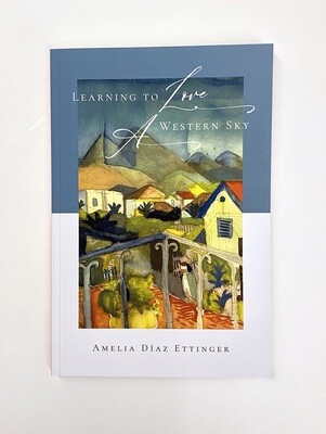 NEW - Learning to Love a Western Sky, Ettinger, Amelia Diaz