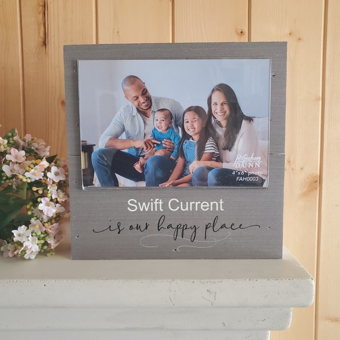 "Swift Current is our Happy Place" 4" x 6" Photo Frame Sign