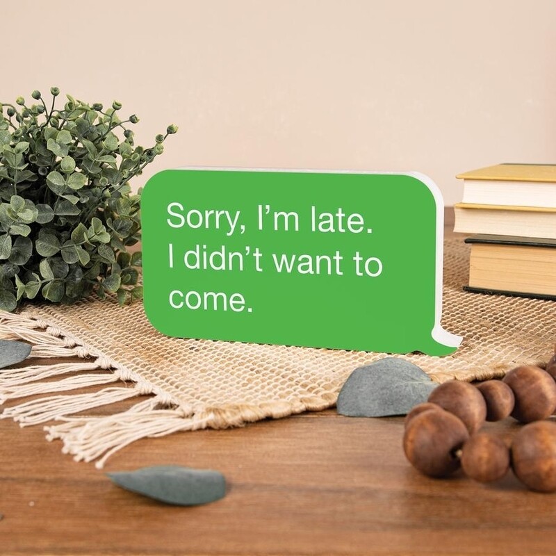 P.G. Dunn Small Shape Sign - Sorry I'm Late