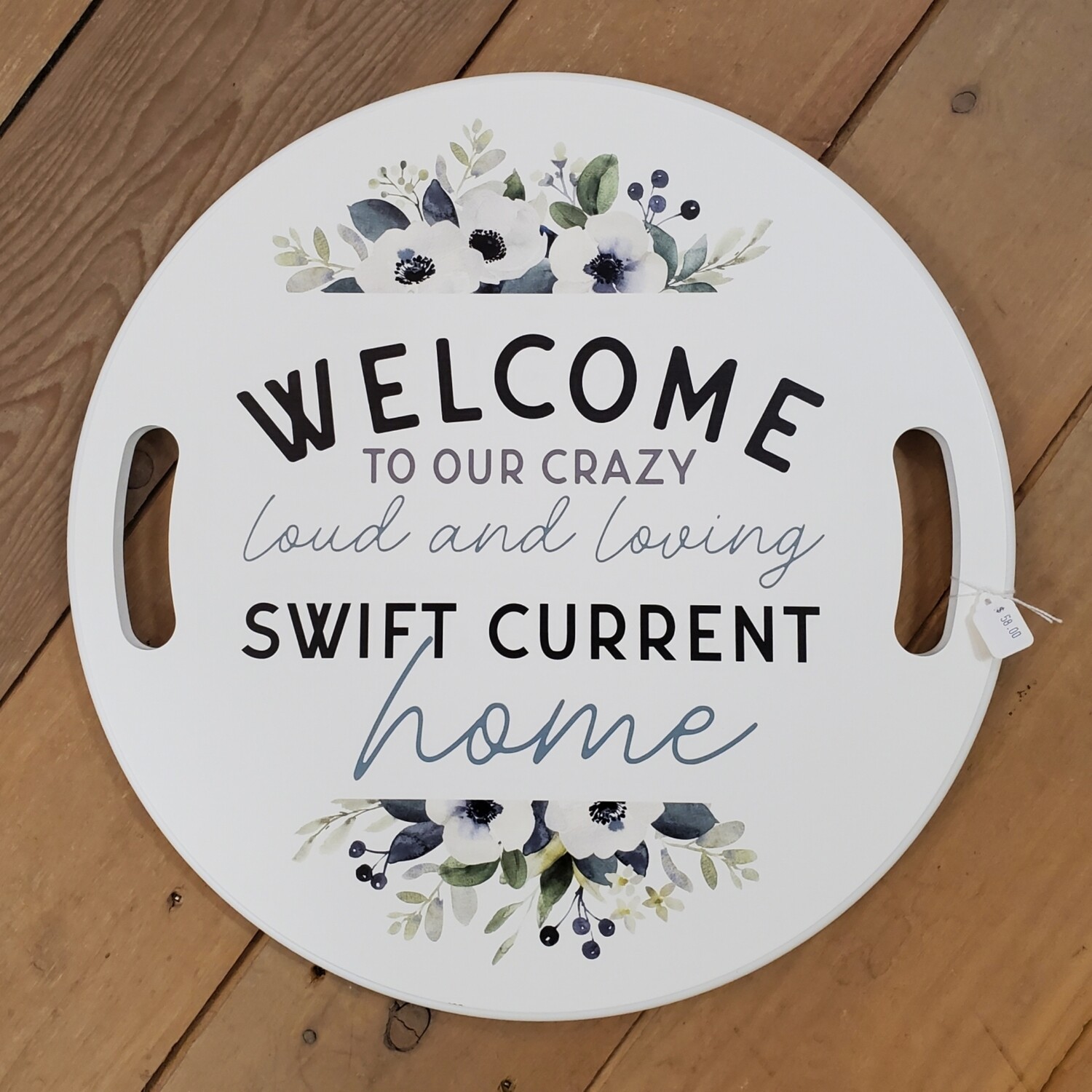 "Welcome to our Crazy Loud and Loving Swift Current Home"  Round Wood Sign