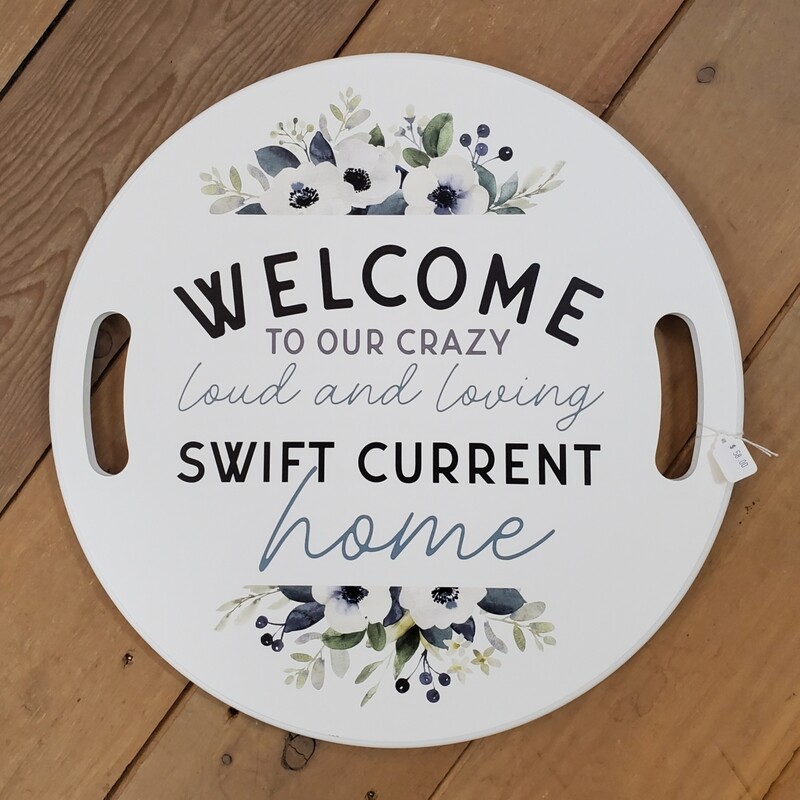 &quot;Welcome to our Crazy Loud and Loving Swift Current Home&quot;  Round Wood Sign