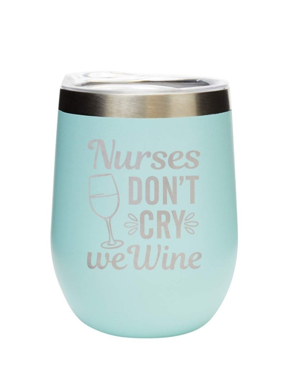 Carson 12oz Stainless Steel Wine Tumbler - Nurses Don't Cry; We Wine