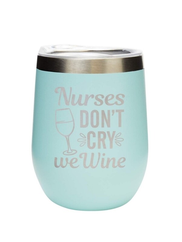 Carson 12oz Stainless Steel Wine Tumbler - Nurses Don&#39;t Cry; We Wine