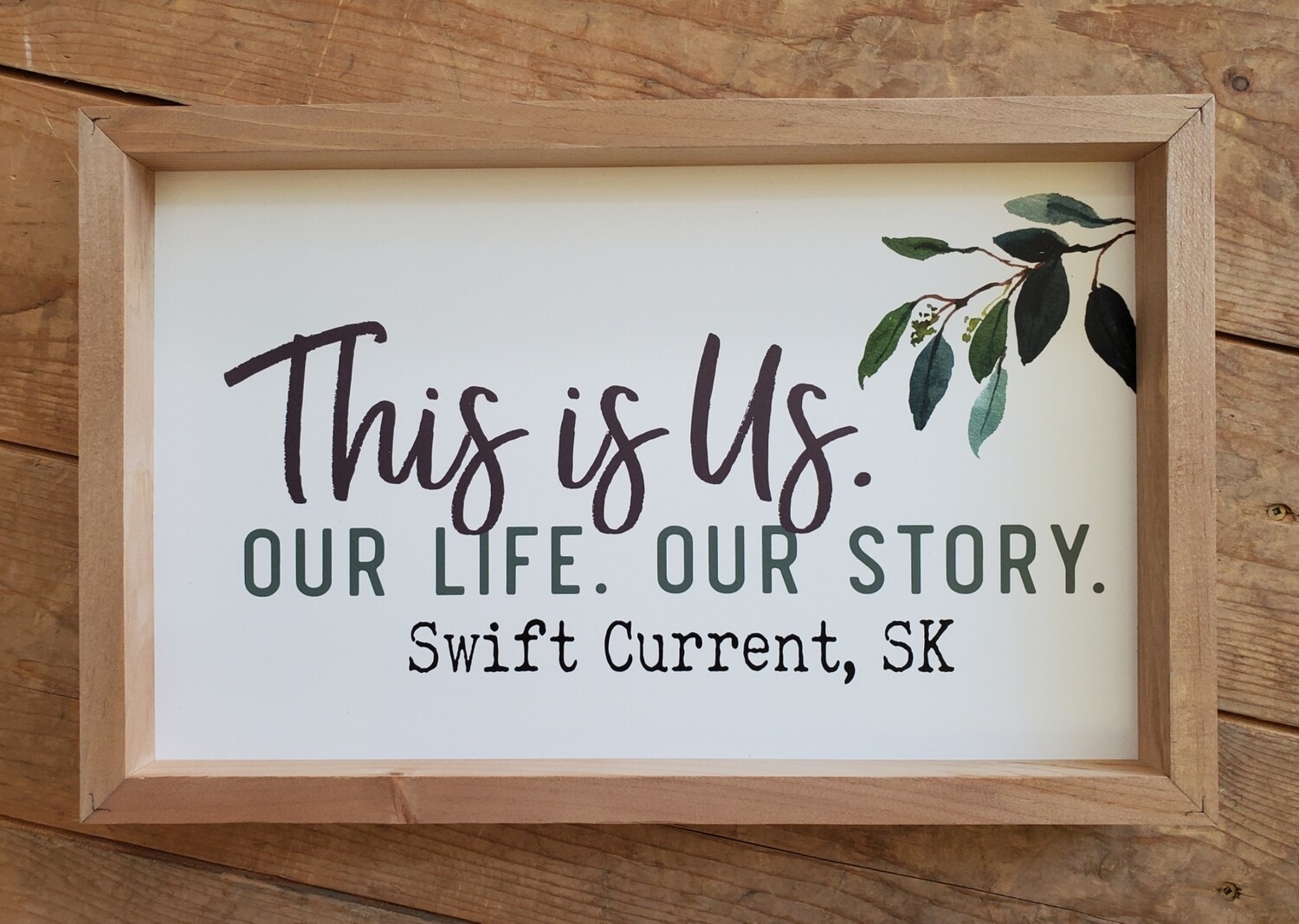 "This is Us. Our Life. Our Story. - Swift Current, SK" Wood Framed Sign