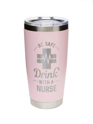 Carson 20oz Stainless Steel Tumbler - Be Safe - Drink With A Nurse