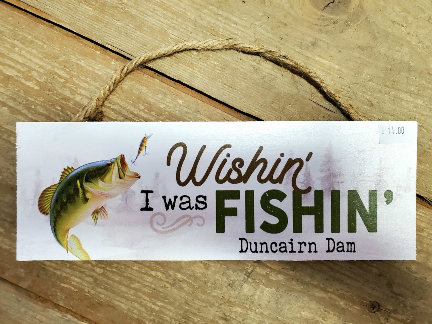"Wishin' I Was Fishin' - Duncairn Dam" Small String Sign