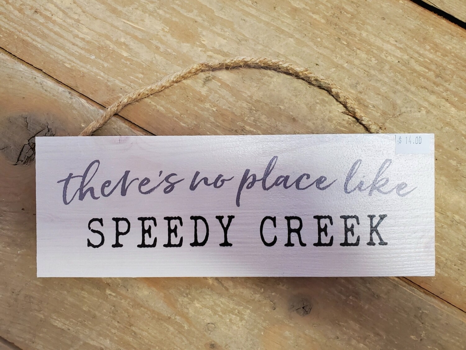 "There's No Place Like Speedy Creek" Small String Sign
