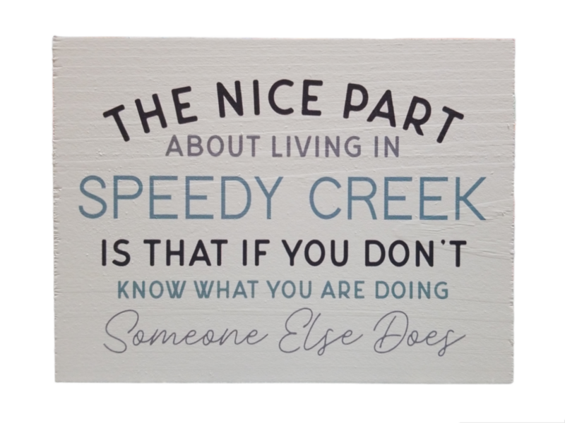 &quot;Living In Speedy Creek...&quot; Small Wood Block Sign