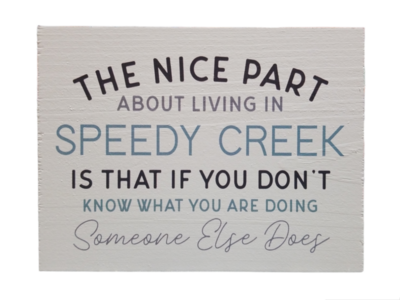 "Living In Speedy Creek..." Small Wood Block Sign