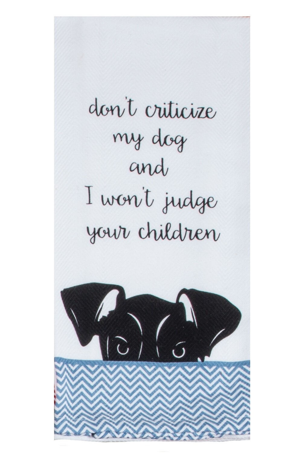 Kay Dee Designs Tea Towel | Don't Criticize My Dog...
