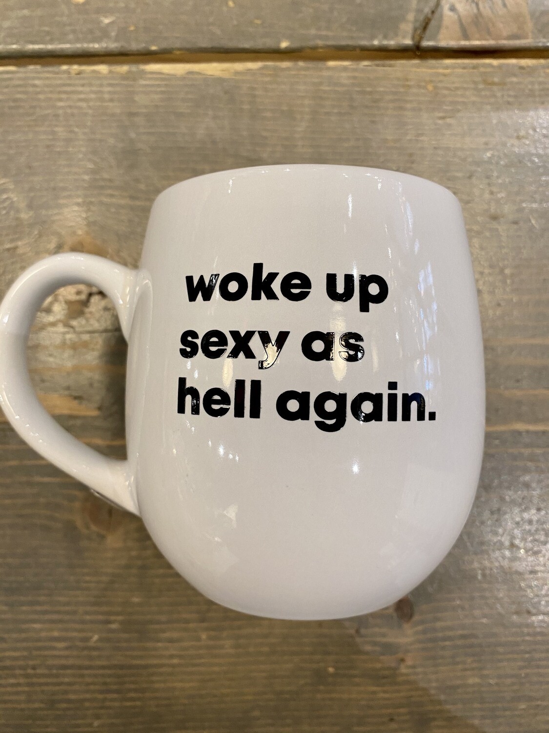 Woke Up Sexy As Hell Mug
