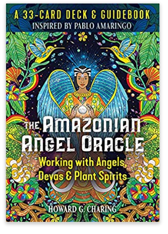 The Amazonian Angel Oracle: Working with Angels, Devas, and Plant Spirits Cards