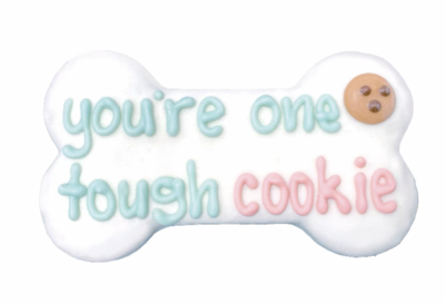 You're One Tough Cookie 
