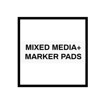 MIXED MEDIA + MARKER PADS