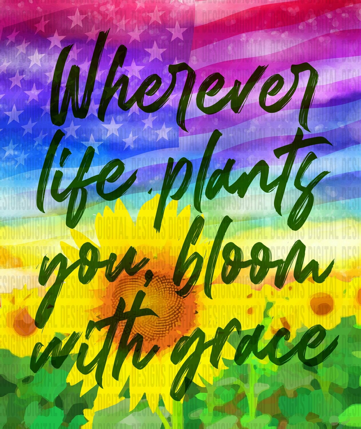 Wherever life plants you, Bloom with Grace