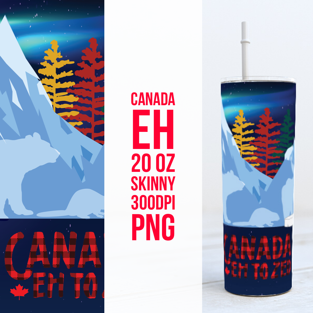 Canada Eh To Zed -  20oz Skinny TUMBLER PNG Sublimation