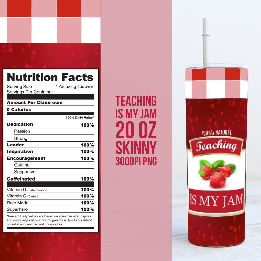Teaching is my Jam -  20oz Skinny TUMBLER PNG Sublimation