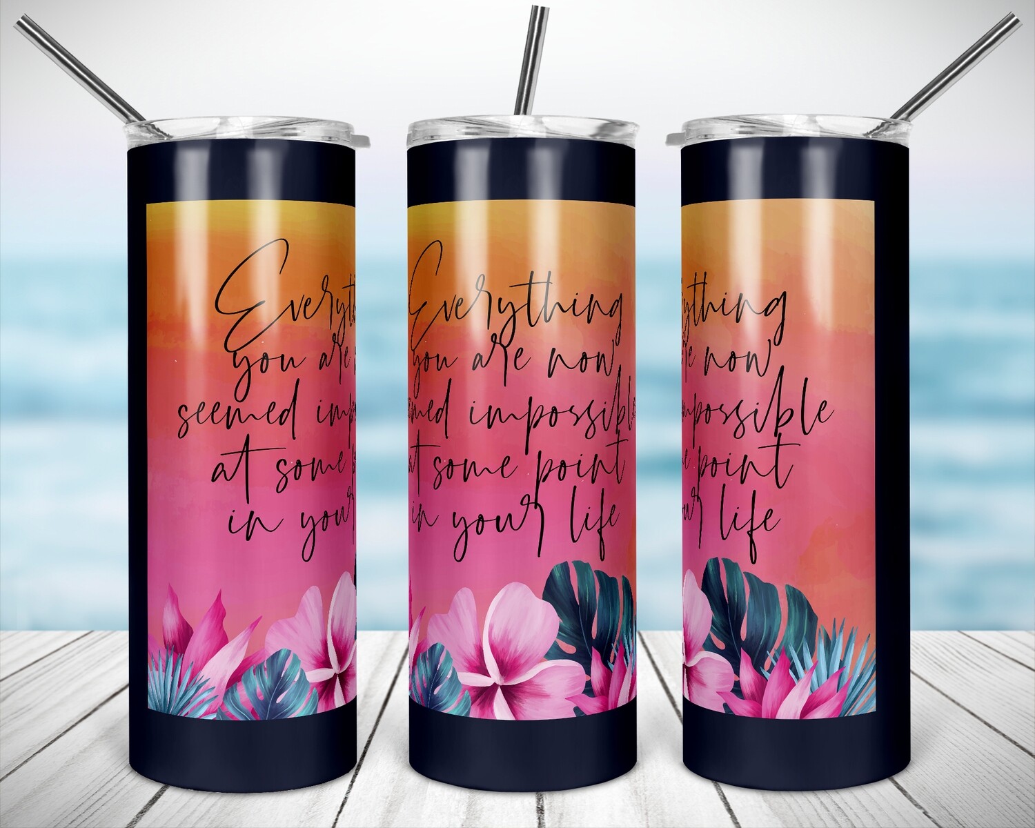 Everything you are now  -   20/30oz Taper + STRAIGHT TUMBLER PNG Sublimation