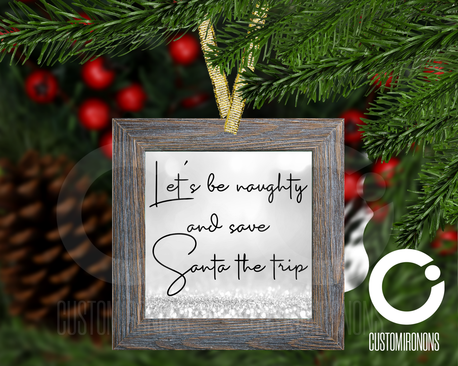 Let's be naughty and save Santa the trip - Winter Holiday Frame Ornament