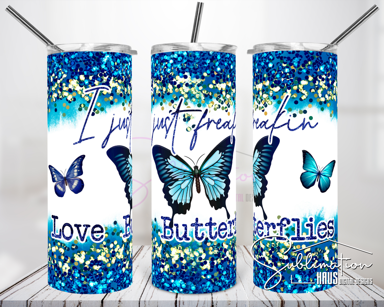 I freakin love butterflies- 20oz Tumbler Design