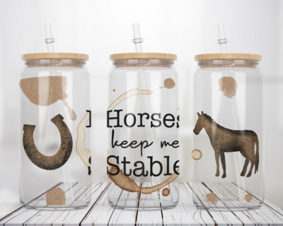 Horses Keep Me Stable - Glass Can