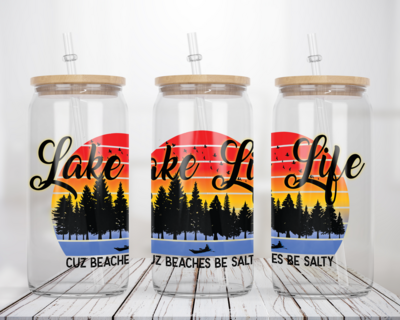 Lake Life Cuz Beaches be salty - Glass Can