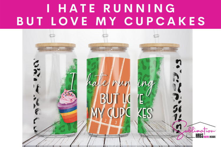 I hate running but love my cupcake  -  Glass Can