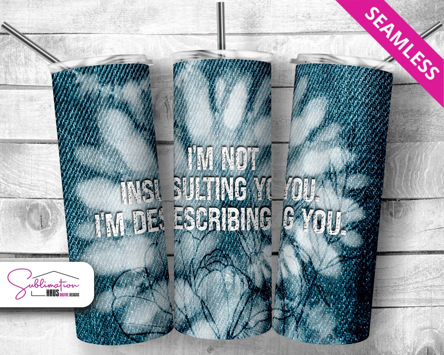 Sarcastic Funny - I'm not insulting you - Tumbler 20 oz Wrap Sublimation
