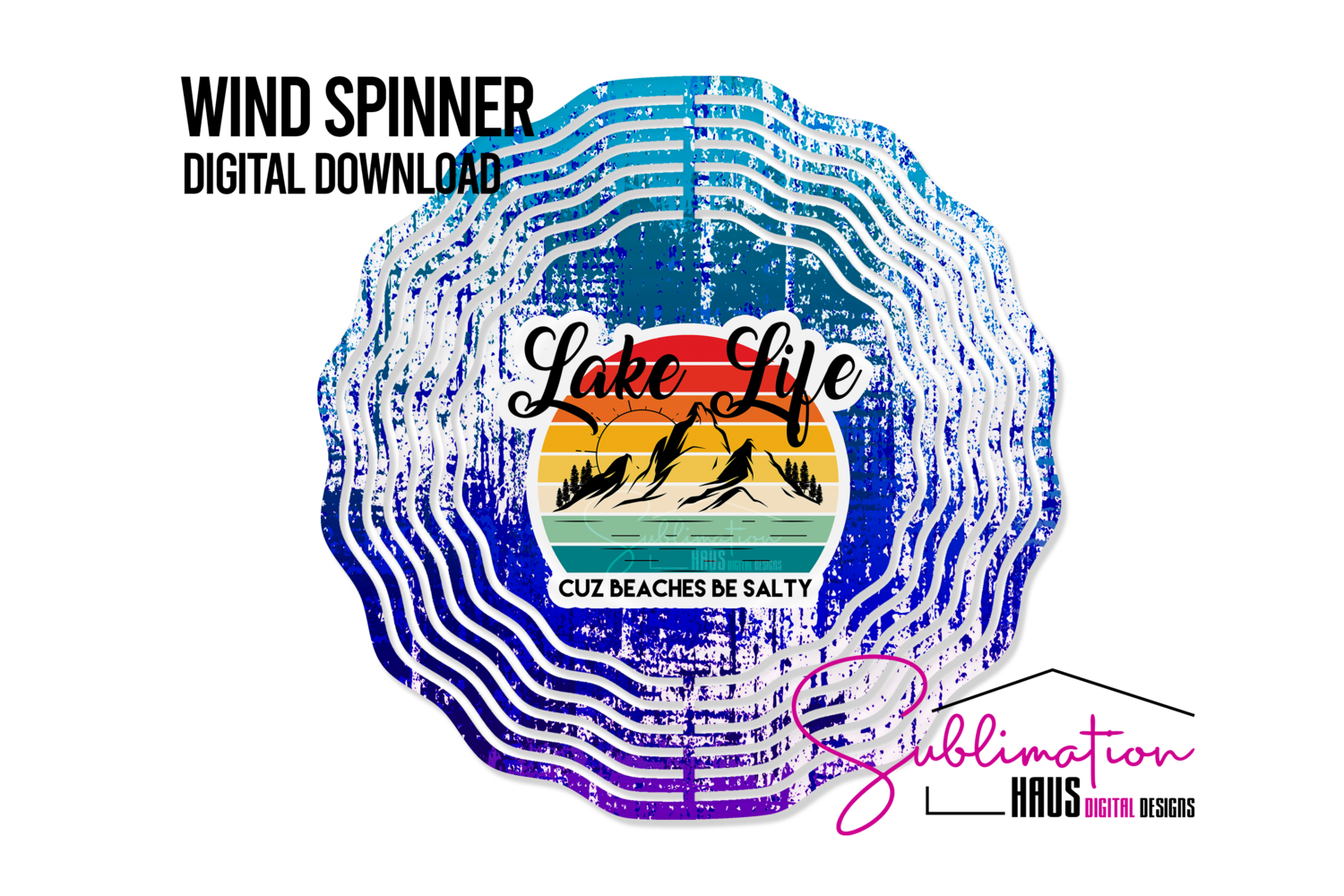 Wind Spinner - Lake Life Cuz Beaches be Salty