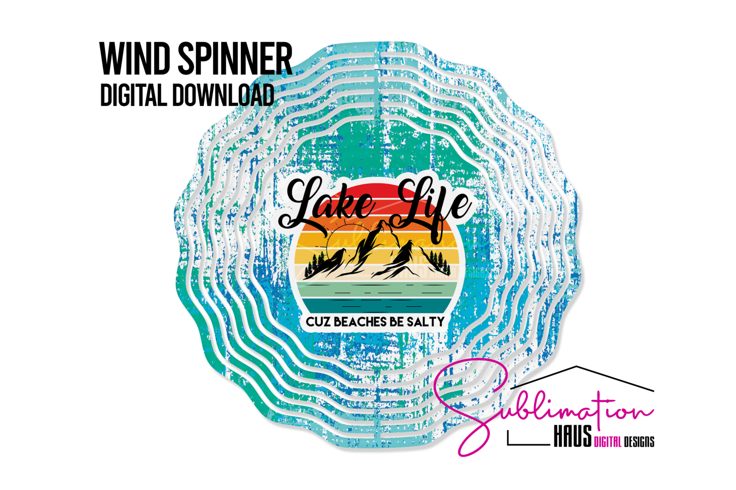 Wind Spinner - Lake Life Cuz Beaches be Salty Original