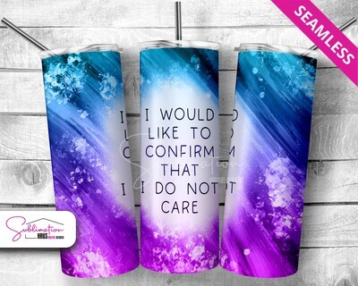 I would like to confirm I don't Care -  20oz Tumbler Design