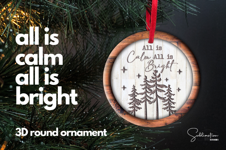 All is Calm All is bright 3d Ornament