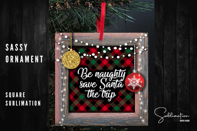 Square Sassy Ornament - Be Naughty