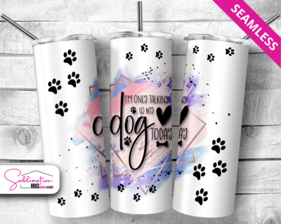 Only talking to my dog toady 20oz tumbler
