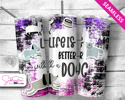 Life is better with a Dog 20oz tumbler