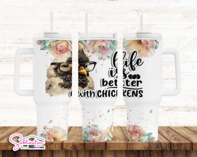 Life is Better with Chickens 40oz Tumbler Design