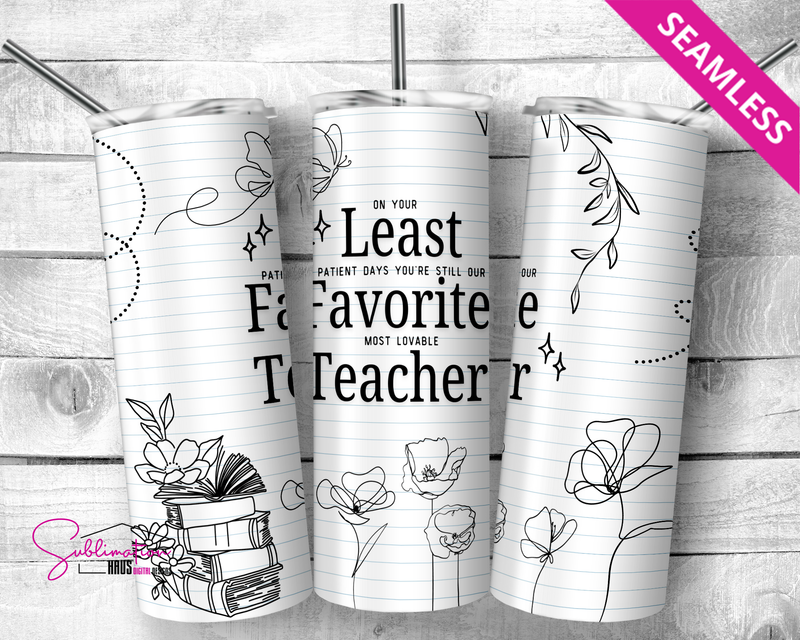 Least Favorite Teacher  - 20oz