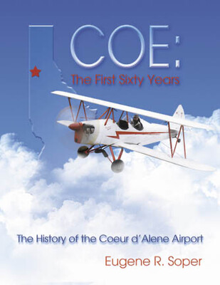 COE - The First Sixty Years, The History of The Coeur d'Alene Airport
