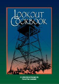Lookout Cookbook - A Collection of Recipes by Forest Fire Lookouts