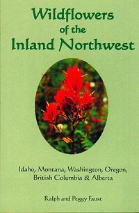 Wildflowers of the Inland Northwest - Idaho, Montana, Washington, Oregon, B. C. & Alberta